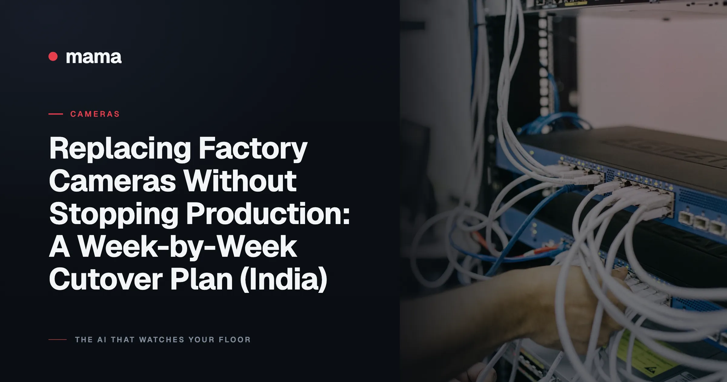 Replacing Factory Cameras Without Stopping Production: A Week-by-Week Cutover Plan (India)