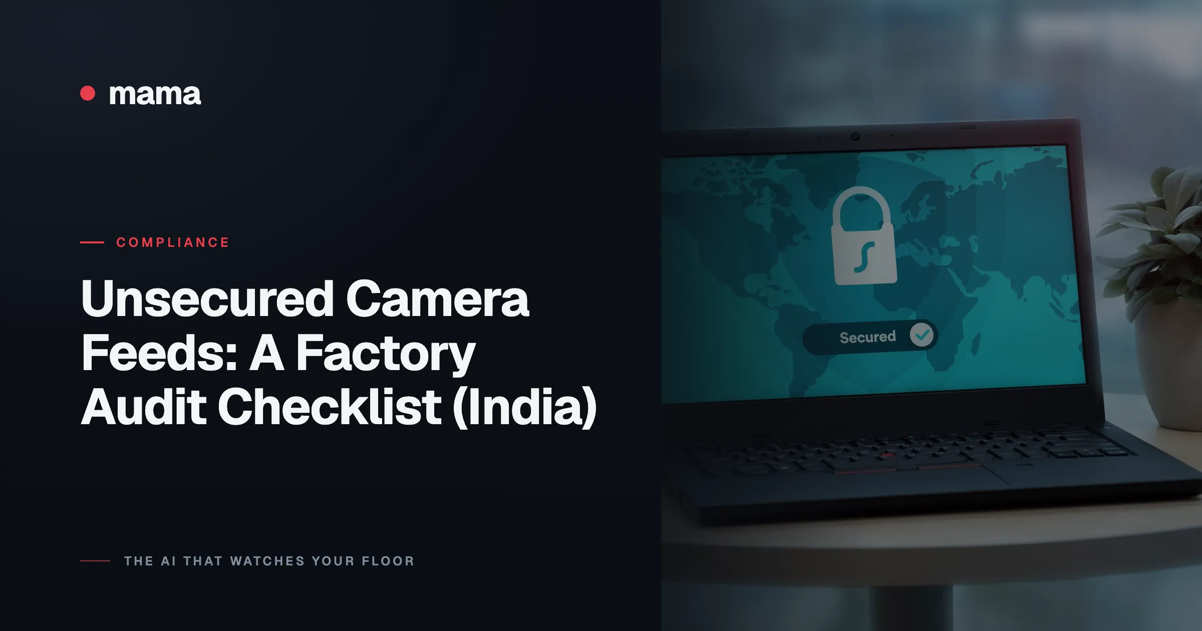 Unsecured Camera Feeds: A Factory Audit Checklist (India)