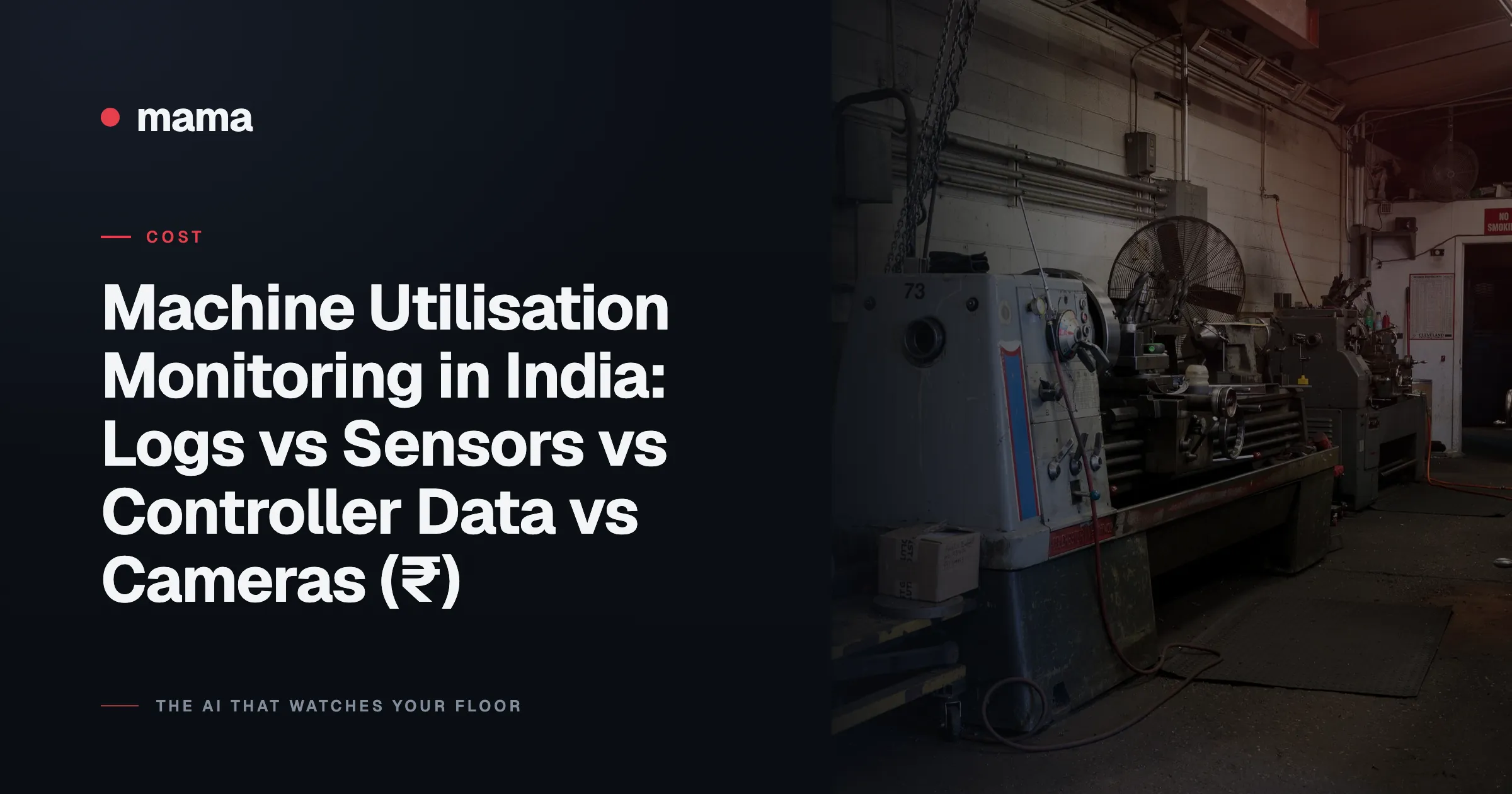 Machine Utilisation Monitoring in India: Logs vs Sensors vs Controller Data vs Cameras (₹)