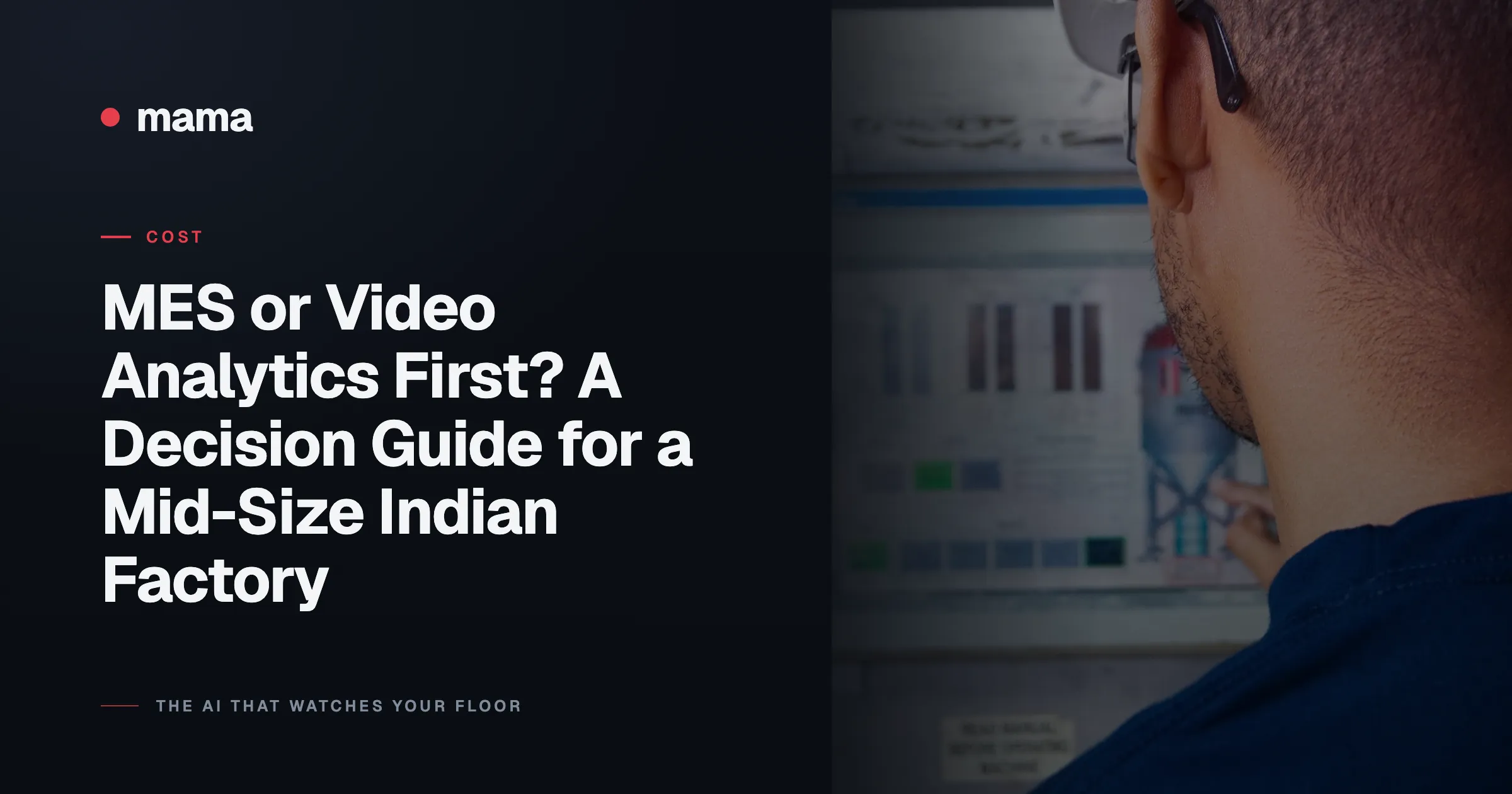 MES or Video Analytics First? A Decision Guide for a Mid-Size Indian Factory