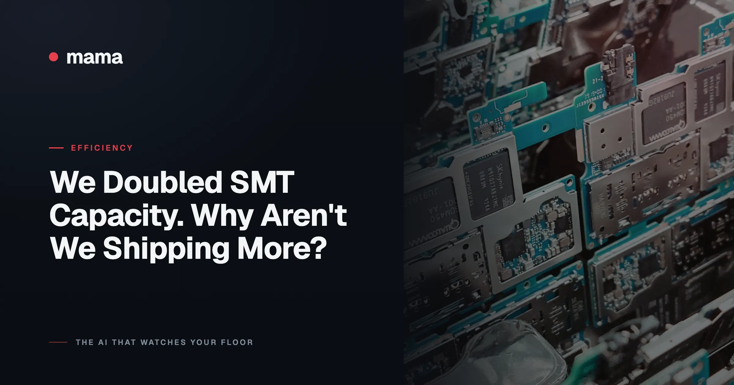 We Doubled SMT Capacity. Why Aren't We Shipping More?