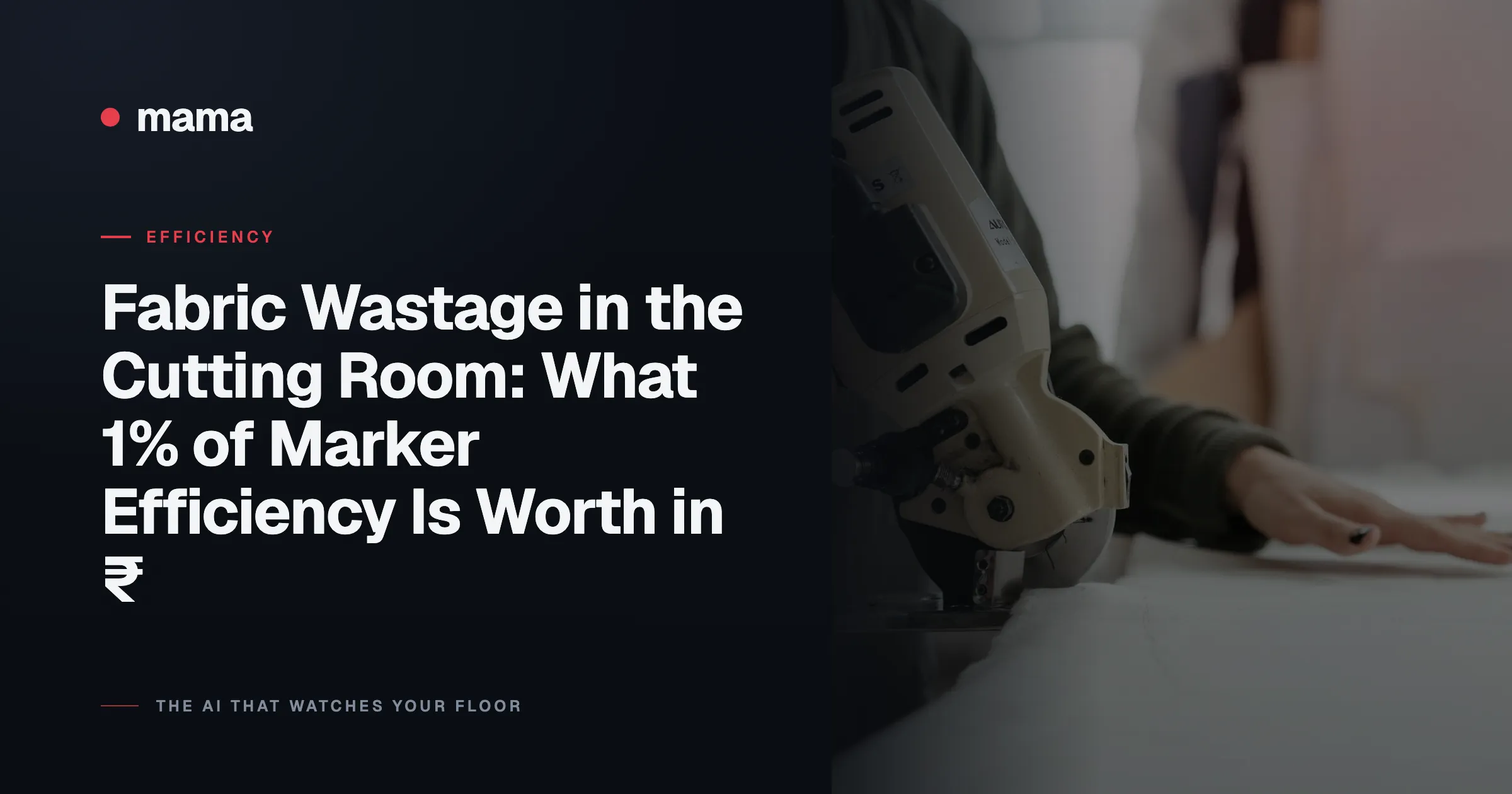 Fabric Wastage in the Cutting Room: What 1% of Marker Efficiency Is Worth in ₹