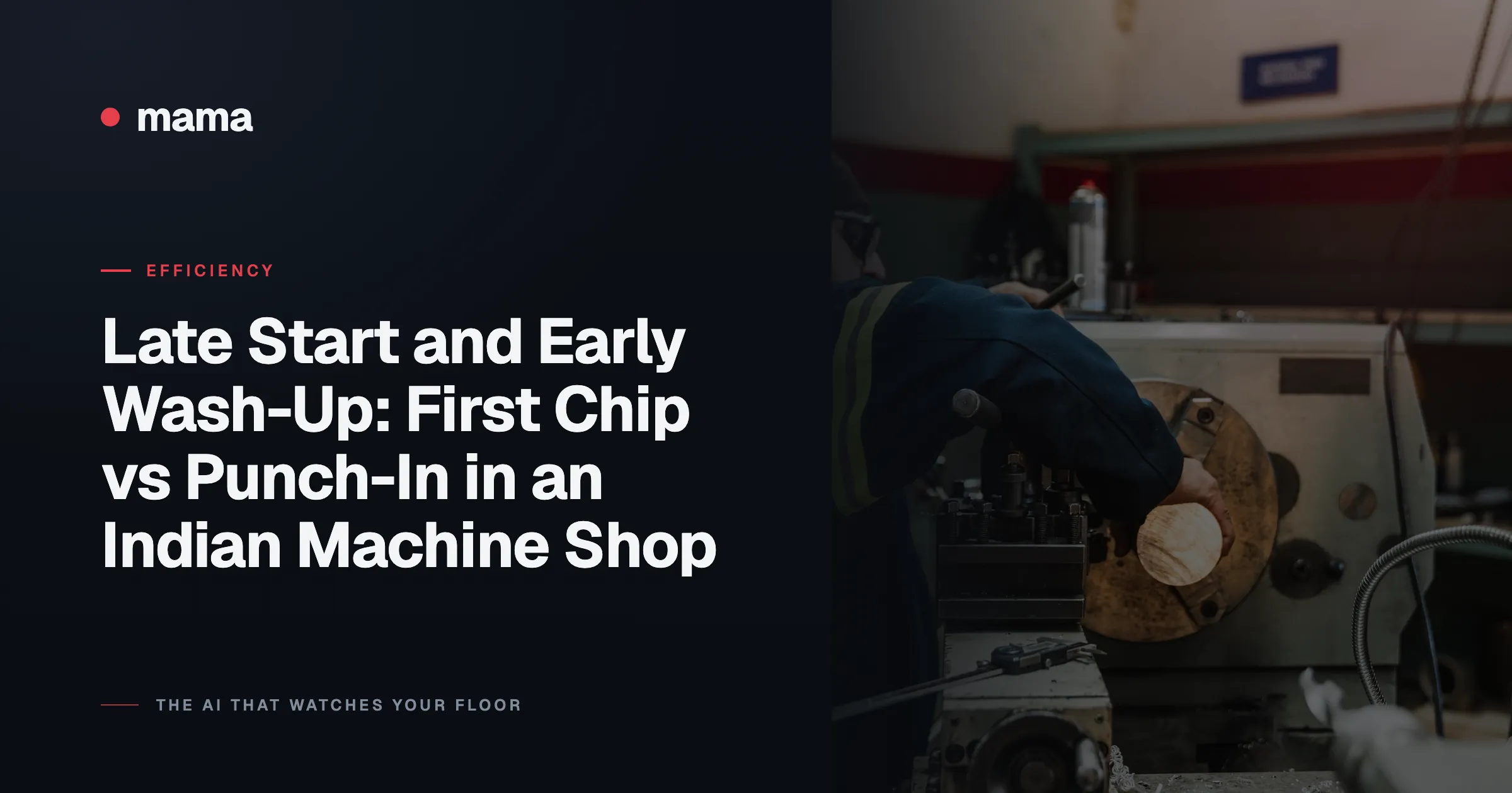 Late Start and Early Wash-Up: First Chip vs Punch-In in an Indian Machine Shop