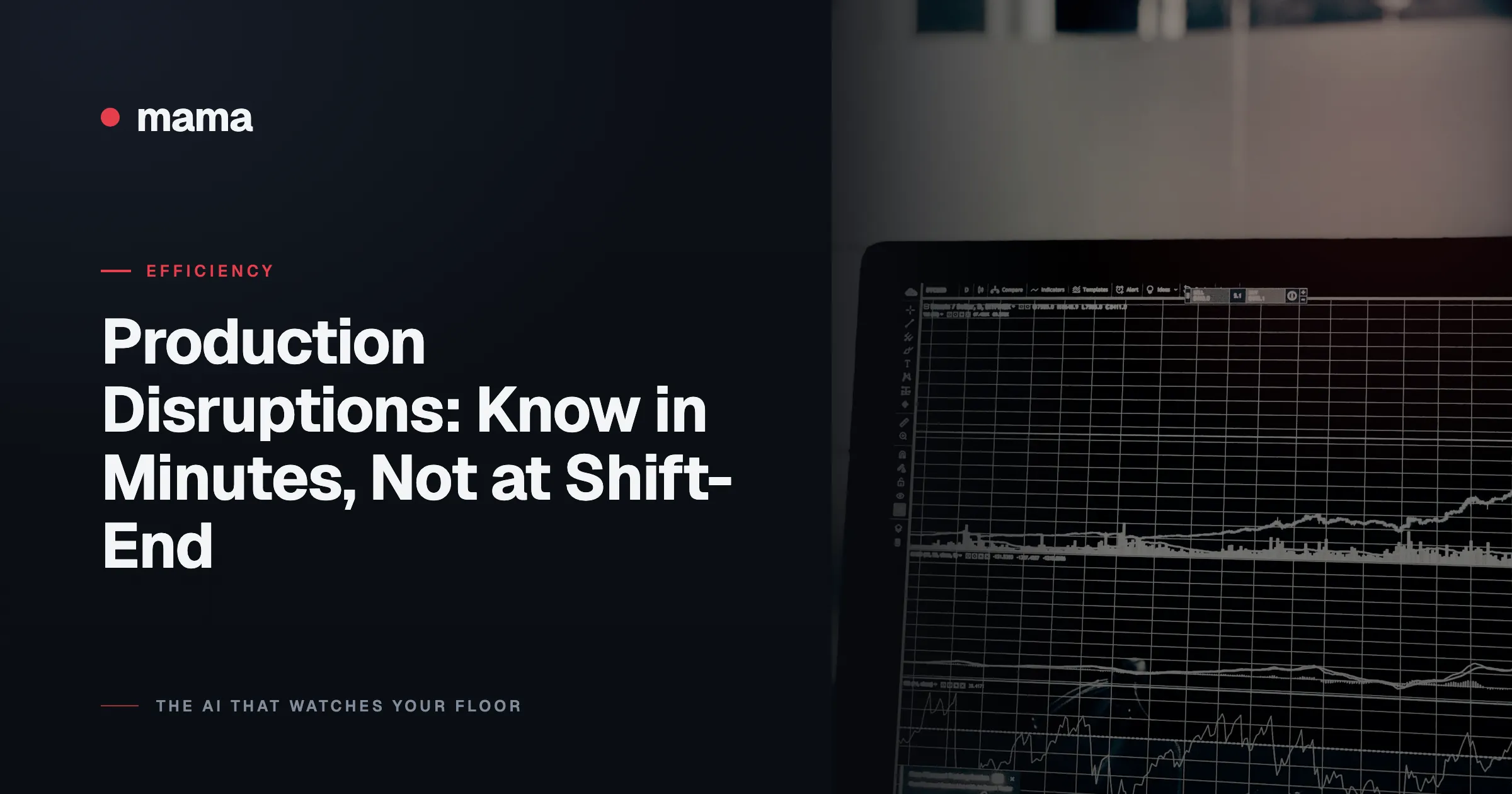 Production Disruptions: Know in Minutes, Not at Shift-End