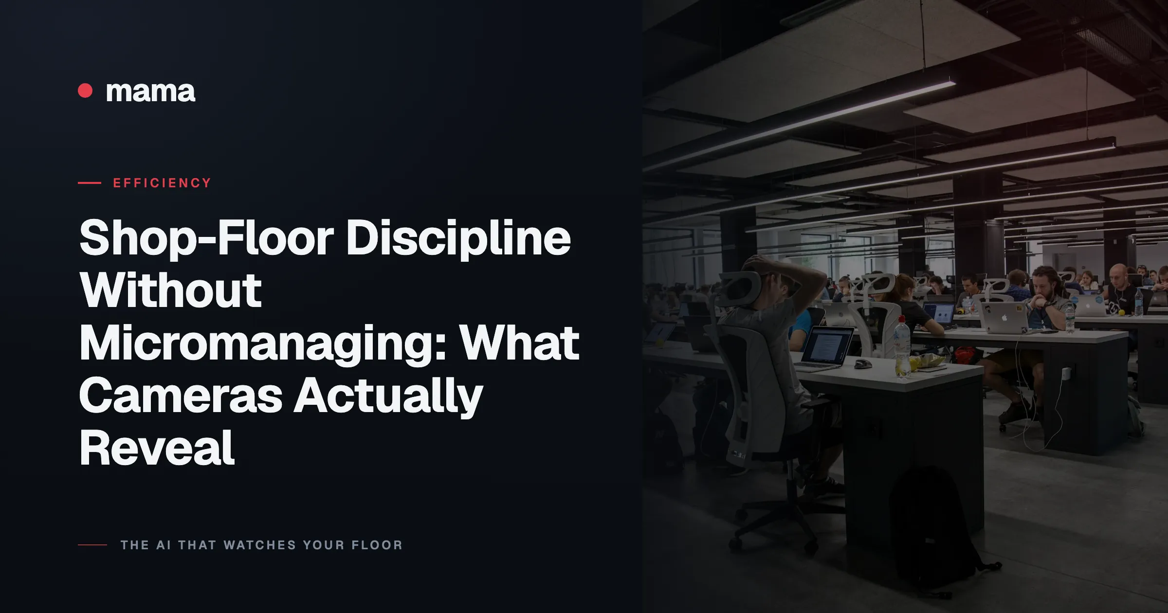 Shop-Floor Discipline Without Micromanaging: What Cameras Actually Reveal