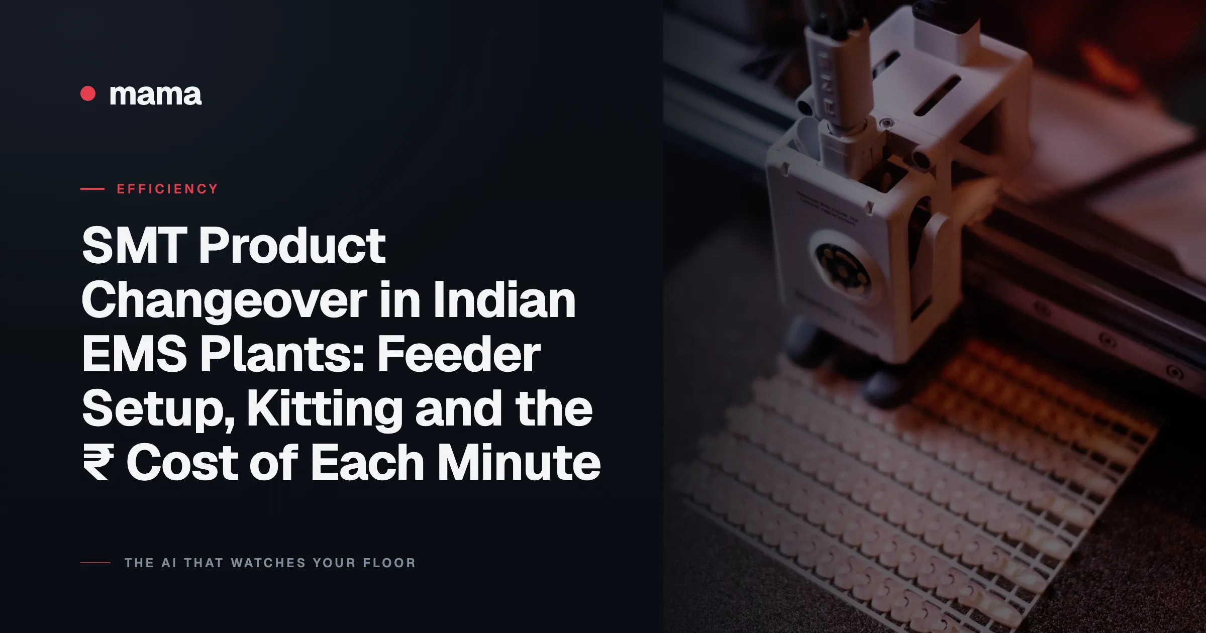 SMT Product Changeover in Indian EMS Plants: Feeder Setup, Kitting and the ₹ Cost of Each Minute