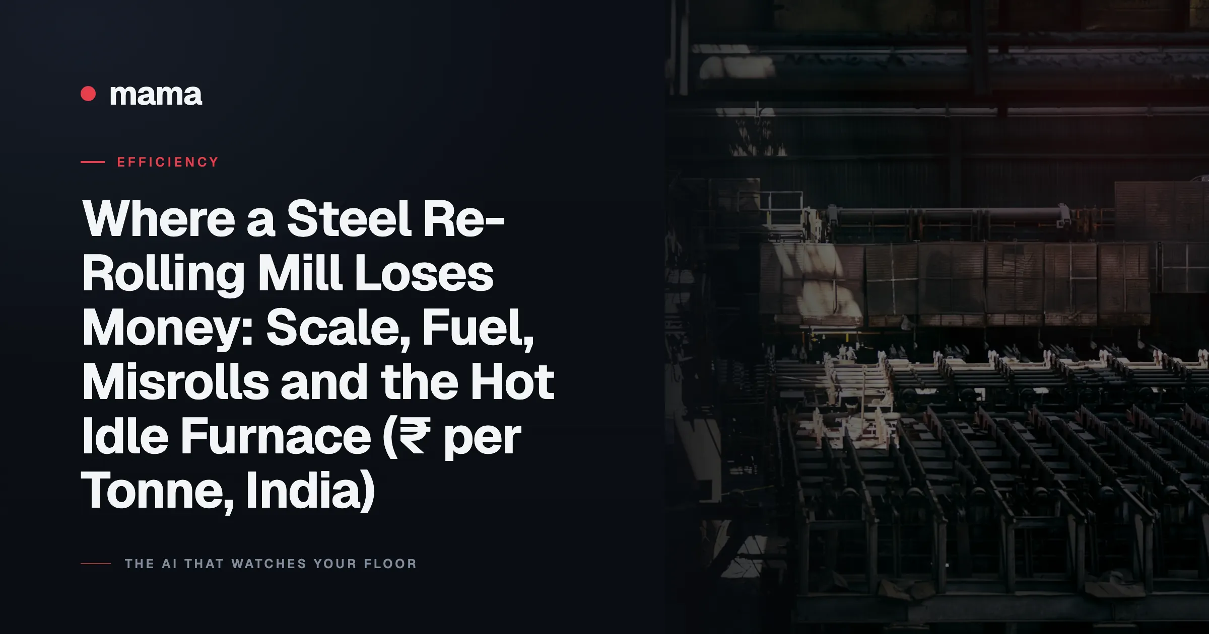Where a Steel Re-Rolling Mill Loses Money: Scale, Fuel, Misrolls and the Hot Idle Furnace (₹ per Tonne, India)