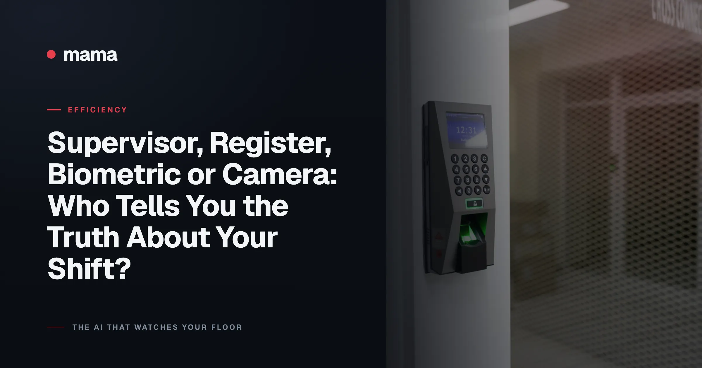 Supervisor, Register, Biometric or Camera: Who Tells You the Truth About Your Shift?