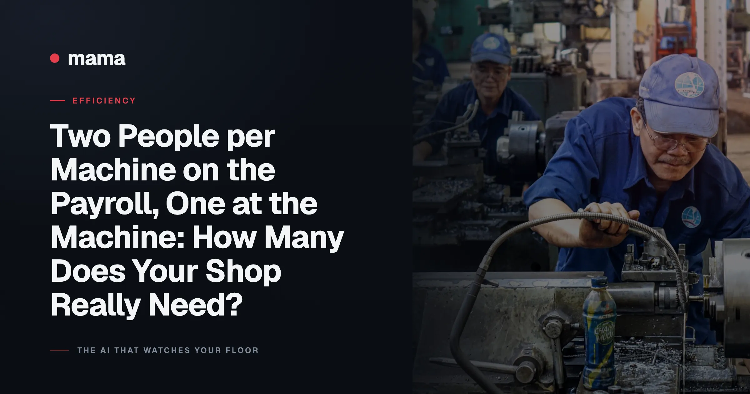 Two People per Machine on the Payroll, One at the Machine: How Many Does Your Shop Really Need?
