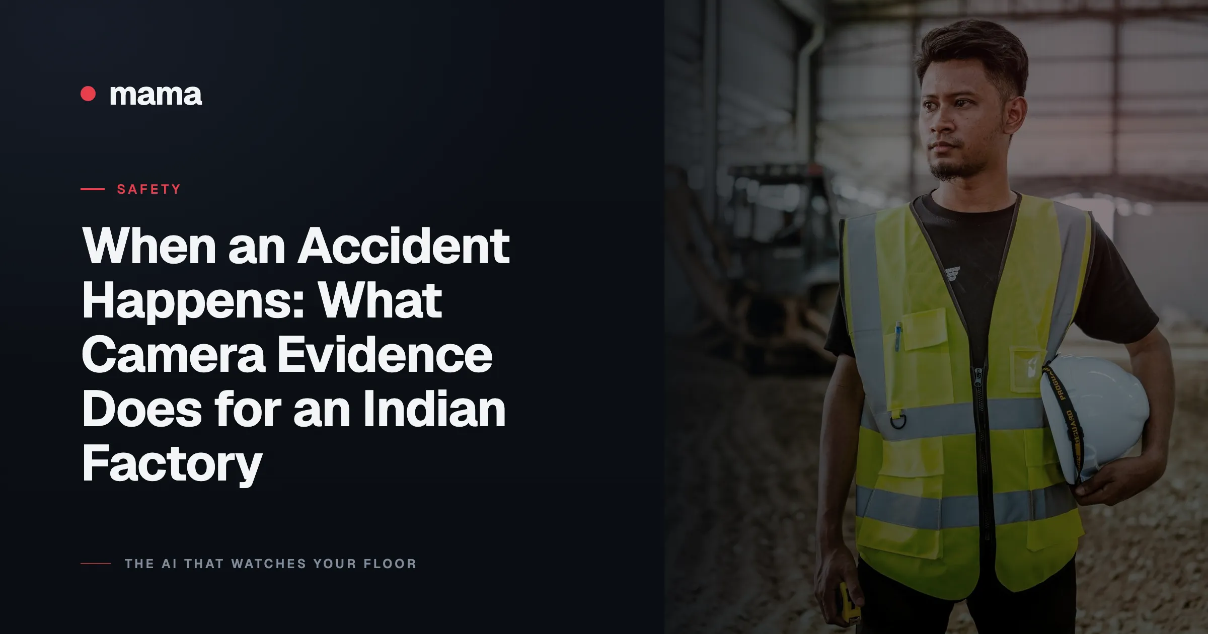 When an Accident Happens: What Camera Evidence Does for an Indian Factory